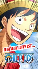 Le rêve de Luffy est ... , et toi tu pense que c'est quoi son rêve ultime ???