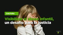 Visibilizar el abuso infantil, un desafío para la justicia
