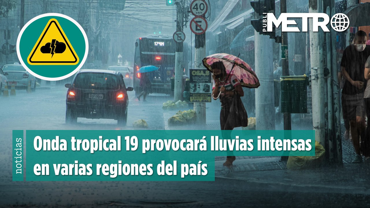 ¡Toma tus precauciones! Onda tropical 19 provocará lluvias intensas en varias regiones del país