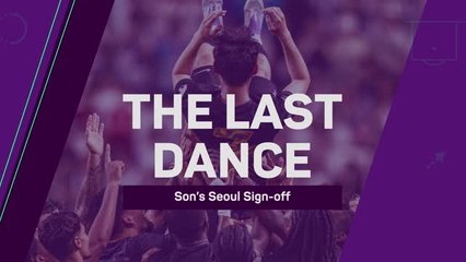 The Last Dance - Son's Seoul Sign-off
