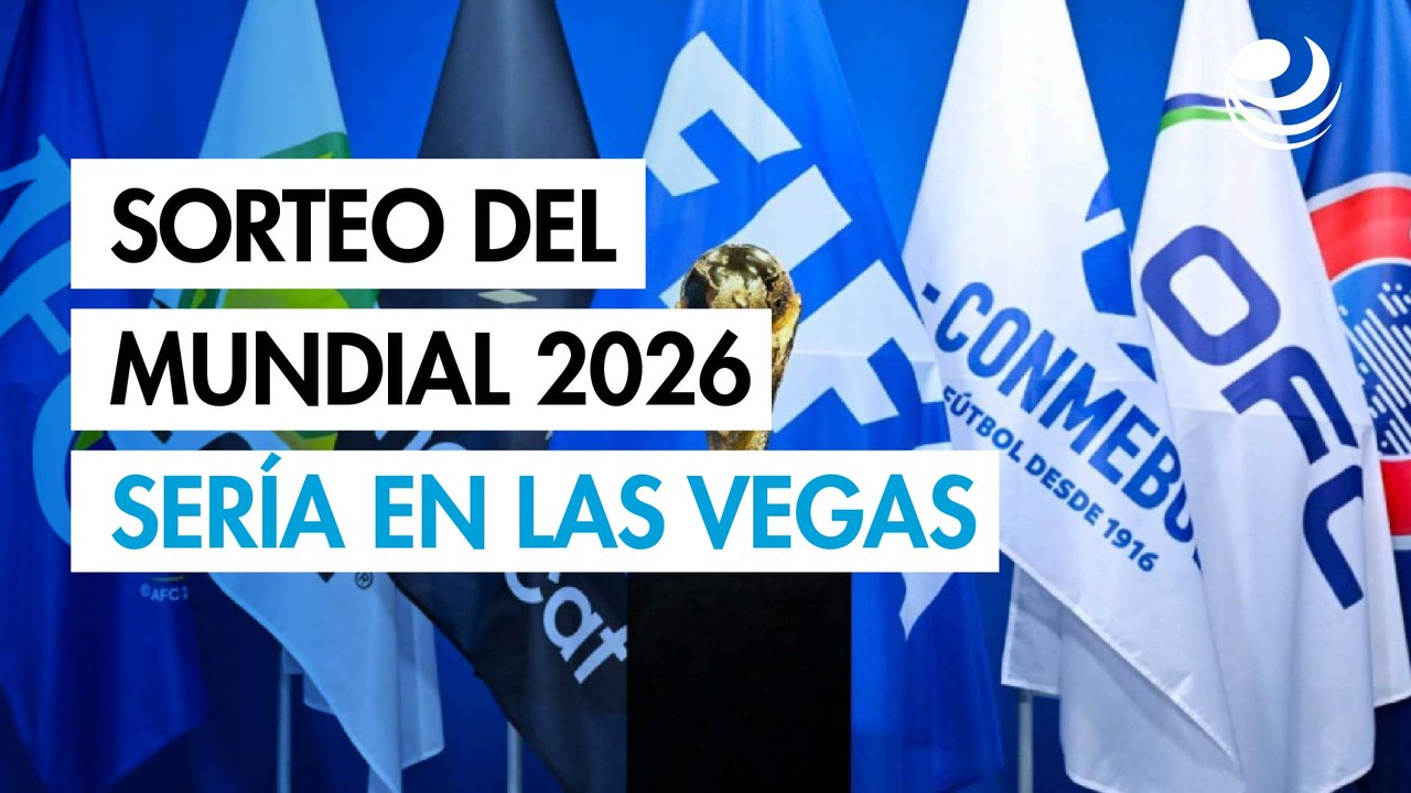 Sorteo del Mundial de Futbol 2026 será en Las Vegas: estas son las selecciones ya clasificadas
