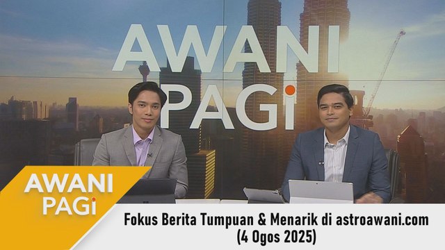 AWANI Pagi: Berita tumpuan & menarik di astroawani.com [4 Ogos 2025]