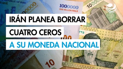 Irán planea borrar ceros de su moneda nacional