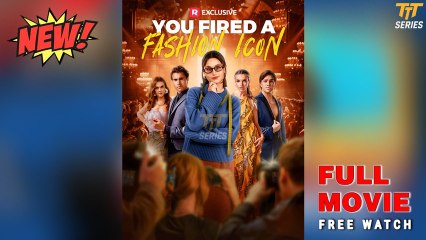 You Fired a Fashion Icon - FULL MOVIES ENGLISH SUB