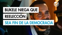 Bukele niega que la reelección indefinida sea 