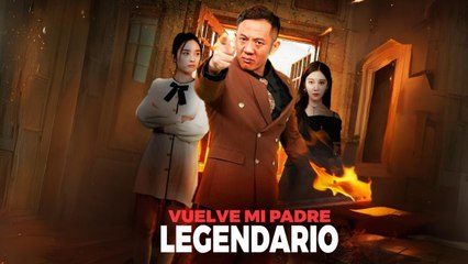 Esp Vuelve Mi Padre Legendario Serie Completa