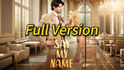 Say My Name full short drama