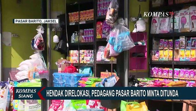 [FULL] Keluh Kesah Pedagang Pasar Barito Tolak Relokasi Pemprov Jakarta | KOMPAS SIANG