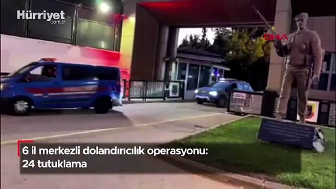 6 il merkezli dolandırıcılık operasyonu: 24 tutuklama