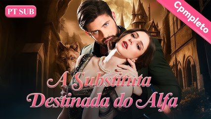 [Dublado PT] Substituta Acidental para Alfa Completo丨ReelShort