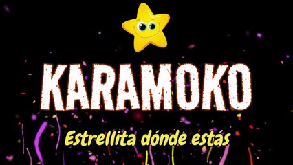 ESTRELLITA DÓNDE ESTÁS KARAOKE ⭐ SIN VOZ 🎵 Karaoke para niños _ Karaoke Infantil _ KARAMOKO KARAOKE