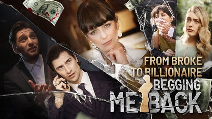 From Broke to Billionaire - Begging Me Back full short drama