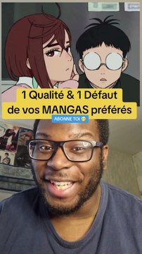 1 Qualité & 1 Défaut de vos MANGAS préférés