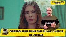 Forbidden Fruit, finale choc su Halit e scoppia lo scandalo