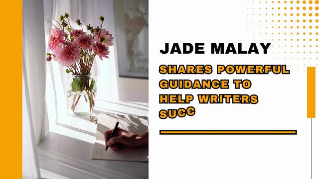 Jade Malay Shares Powerful Guidance to Help Writers Succeed