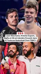 🚨 Léon Marchand, Antoine Dupont, Bigflo et Oli investissent dans le Toulouse Basketball Club (TBBC)