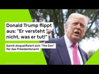 Trump flippt aus: "Er versteht nicht, was er tut!" Trump disqualifiziert sich für das Präsidentenamt