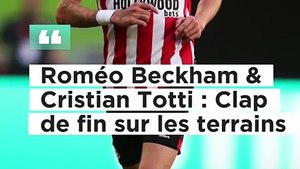Roméo Beckham et Cristian Totti : clap de fin sur les terrains