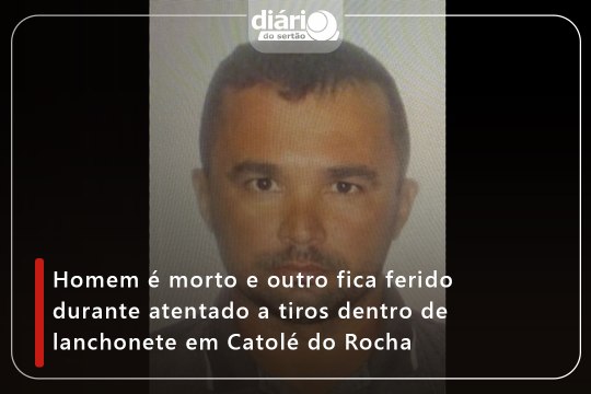 Homem é morto e outro fica ferido durante atentado a tiros dentro de lanchonete em Catolé do Rocha