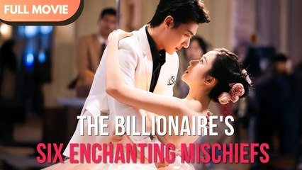 [ENG SUB] The Billionaire's Six Enchanting Mischiefs | Full #cdrama #mustwatch #Minidrama