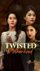 twisted motherhood chinese drama