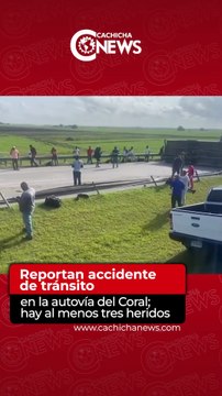 Video| Reportan accidente de tránsito en la autovía del Coral; hay al menos tres heridos
