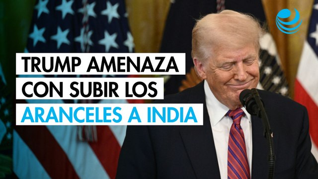 Trump amenaza con subir sustancialmente los aranceles a India por comprar petróleo ruso