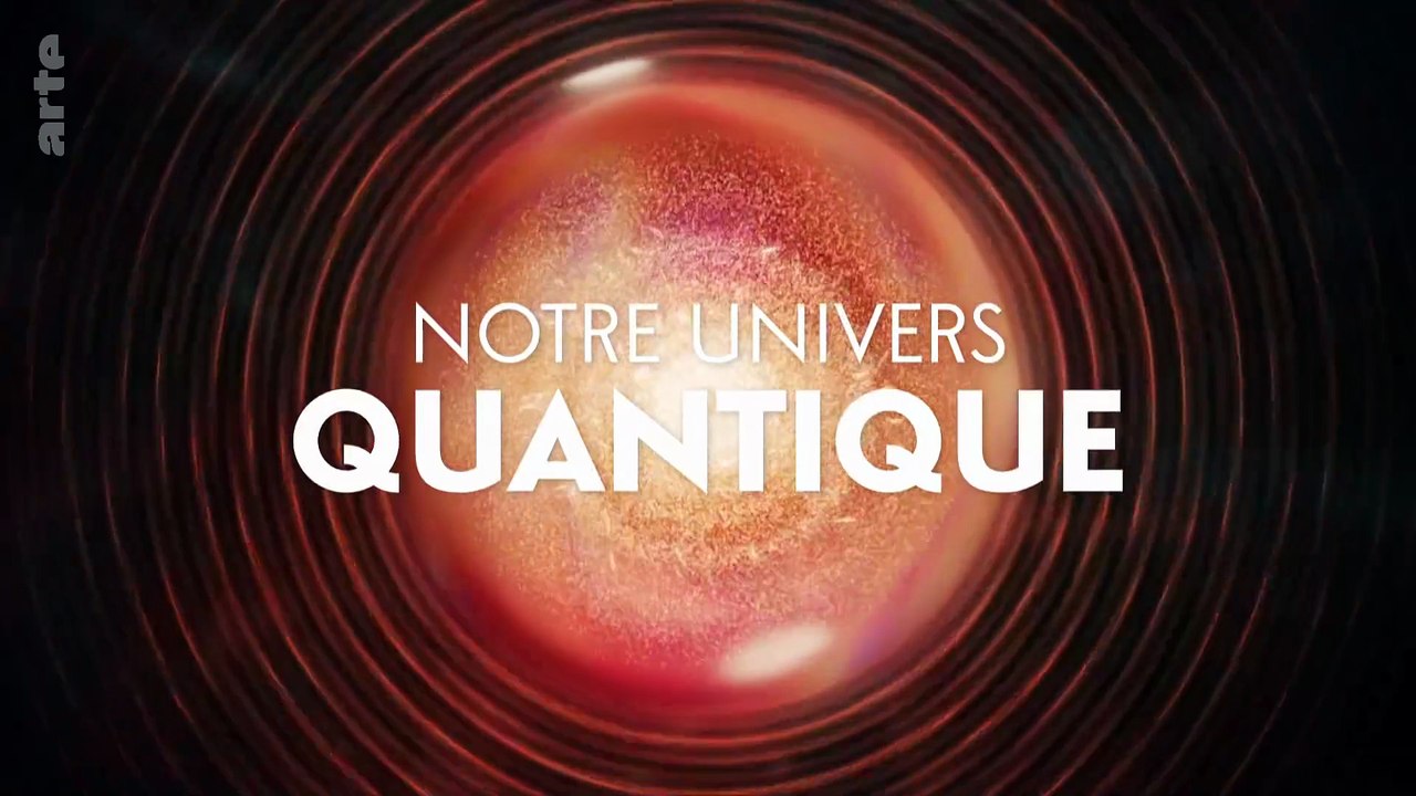Notre Univers Quantique - Decoding the Universe: Quantum