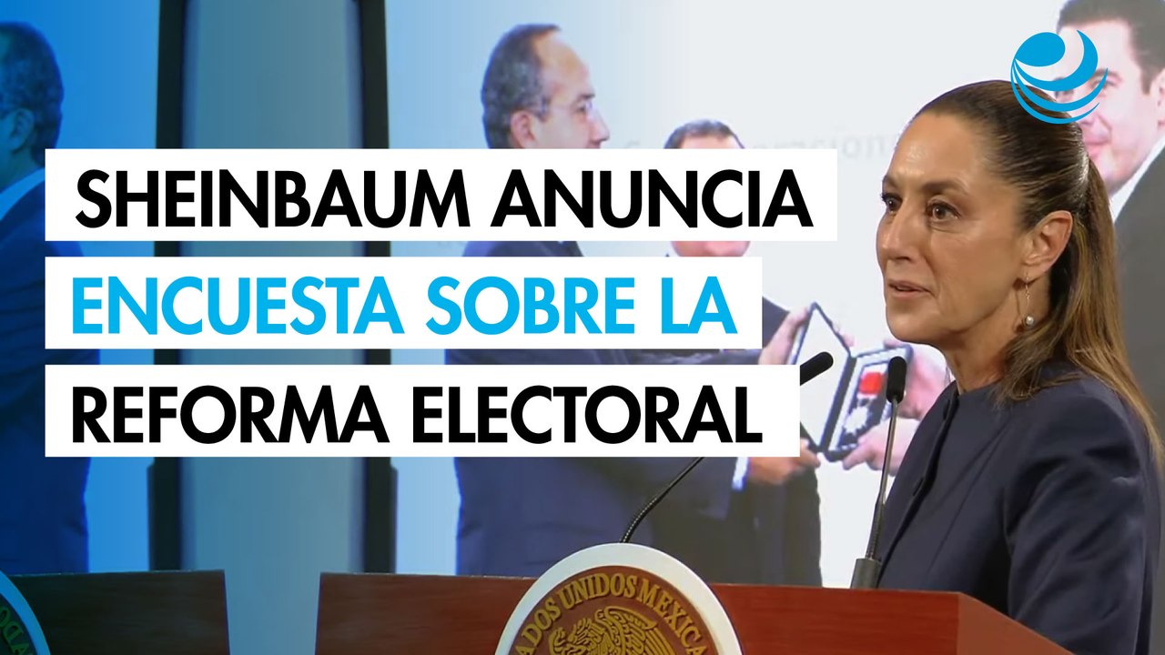 Sheinbaum anuncia encuesta nacional sobre Reforma Electoral; Omar Reyes como titular de la UIF