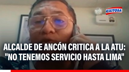 Alcalde de Ancón critica a la ATU por llevar a 'Anconeros' al depósito: "No tenemos servicio hasta Lima"