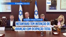 Netanyahu diz que a decisão de ocupar totalmente Gaza está tomada