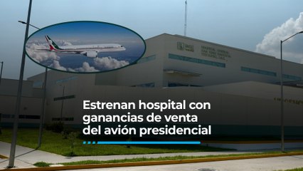 Hospital oaxaqueño: Con ganancias de venta de lujoso avión