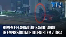 Homem é flagrado deixando carro de empresário morto dentro em Vitória