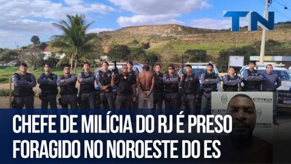 Chefe de milícia do RJ é preso foragido no Noroeste do ES