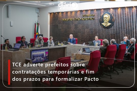 TCE adverte prefeitos sobre contratações temporárias e fim dos prazos para formalizar Pacto