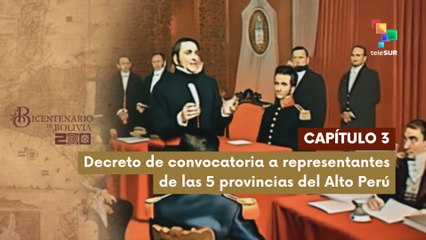 Noticiero Bicentenario de Bolivia CAPÍTULO 3 Decreto de convocatoria 5 provincias Alto Perú 08-2025