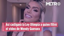 Así castigará la Ley Olimpia a quien filtró el video de Wendy Guevara