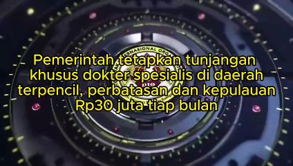 Tunjangan khusus dokter spesialis Daerah Terpencil Perbatasan dan Kepulauan dipatok Rp30 juta tiap bulan bentuk penghargaan Pemerintah terhadap pengabdian para tenaga medis.