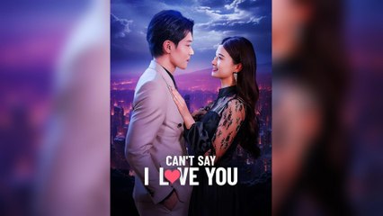 Can't Say I Love You (DUBBED) 💖 - Heartfelt Romance Drama