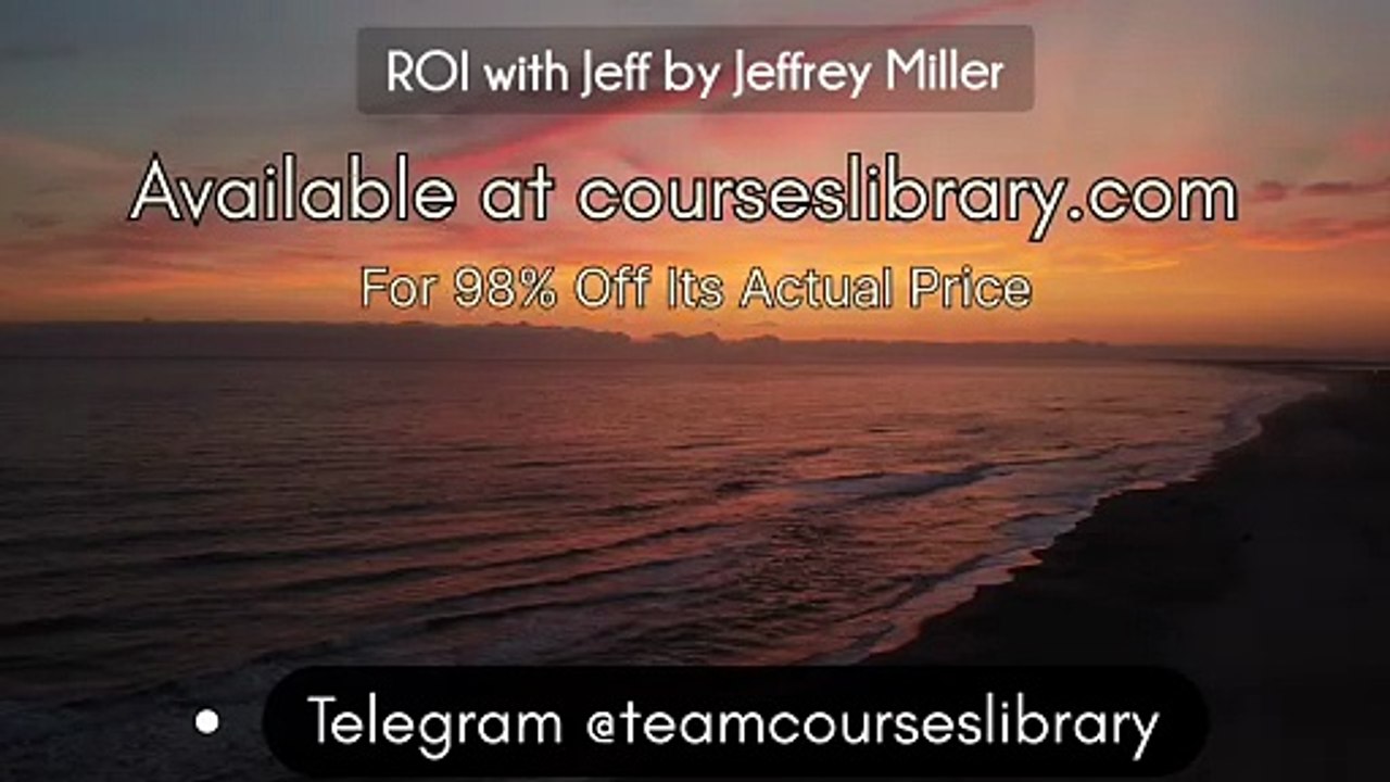 (courseslibrary.com)ROI with Jeff by Jeffrey Miller