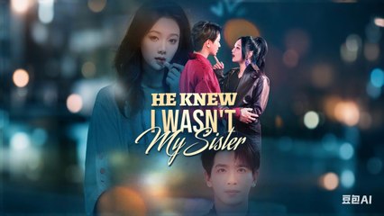 He Knew I Wasn't My Sister