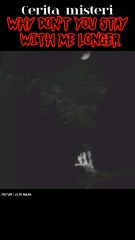 CERITA MISTERI why don't you stay with me longer