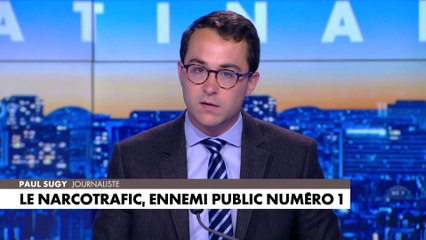 L'édito de Paul Sugy : «Le narcotrafic, ennemi public numéro 1»