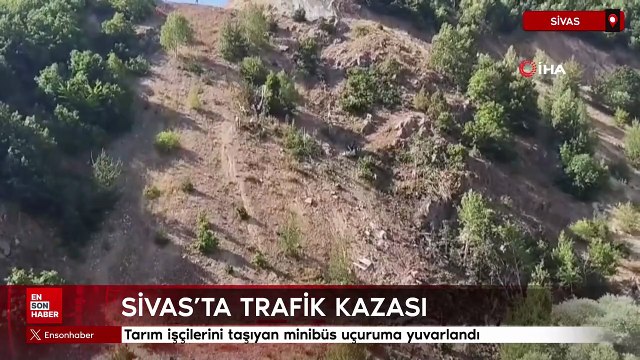 Sivas'ta tarım işçilerini taşıyan minibüs uçuruma yuvarlandı