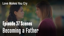 Becoming a Father - Love Makes You Cry