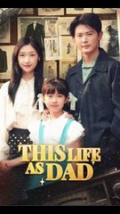 this life as dad chinese drama