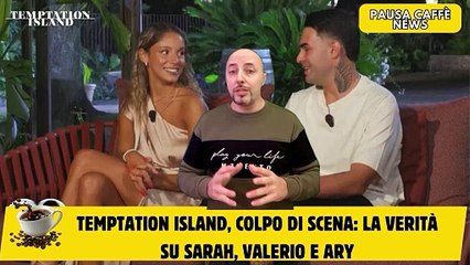 Temptation Island, colpo di scena la verità su Sarah, Valerio e Ary