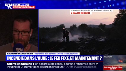 Feu fixé dans l'Aude: "On a tout perdu, mais on ne veut pas arrêter", assure Laurent Bachevillier, propriétaire d'un domaine viticole à Ribaute