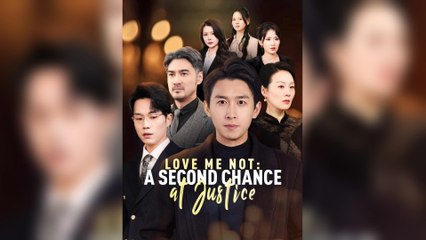 Love Me Not: A Second Chance Of Justice (2025) – FULL [Eng Sub]