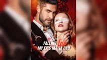 Falling For My Ex’s Mafia Dad (2025) - FULL [Eng Sub]